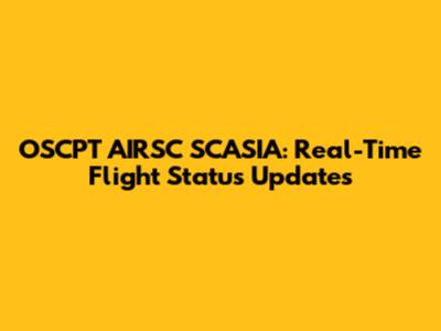 OSCPT AIRSC SCASIA: Real-Time Flight Status Updates