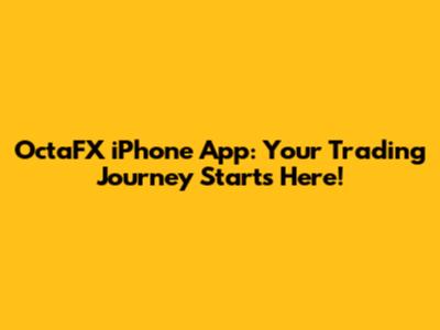 OctaFX iPhone App: Your Trading Journey Starts Here!