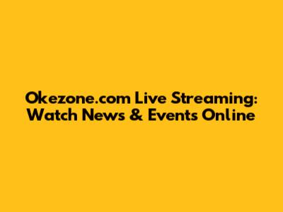 Okezone.com Live Streaming: Watch News & Events Online