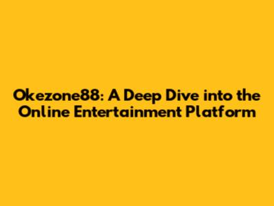 Okezone88: A Deep Dive into the Online Entertainment Platform