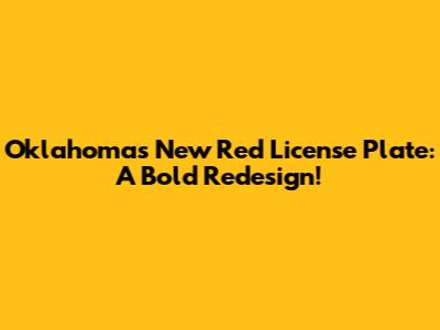Oklahoma's New Red License Plate: A Bold Redesign!