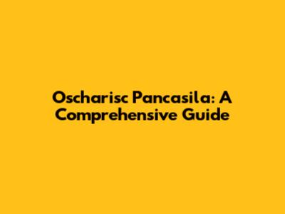 Oscharisc Pancasila: A Comprehensive Guide