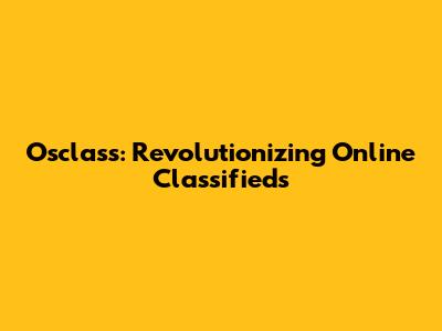 Osclass: Revolutionizing Online Classifieds