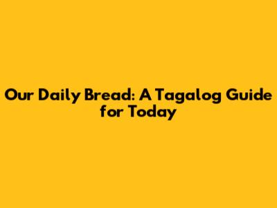 Our Daily Bread: A Tagalog Guide for Today