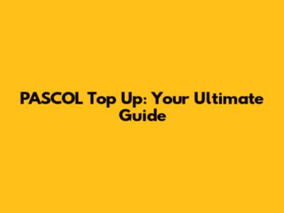 PASCOL Top Up: Your Ultimate Guide