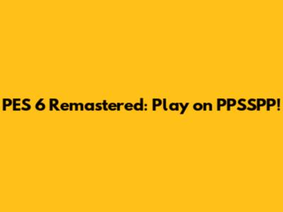 PES 6 Remastered: Play on PPSSPP!