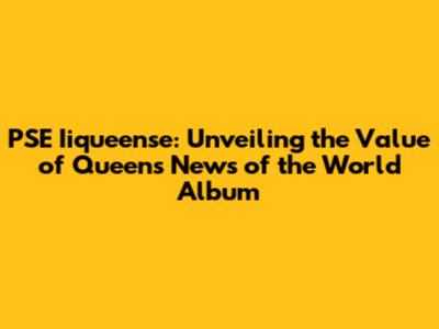 PSE Iiqueense: Unveiling the Value of Queen's 'News of the World' Album