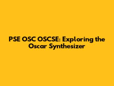 PSE OSC OSCSE: Exploring the Oscar Synthesizer