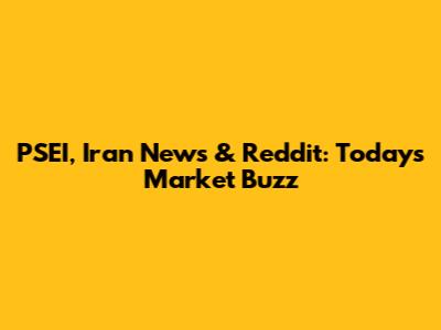 PSEI, Iran News & Reddit: Today's Market Buzz