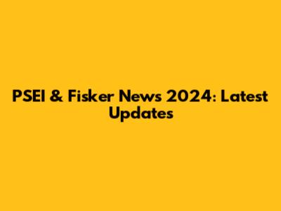 PSEI & Fisker News 2024: Latest Updates