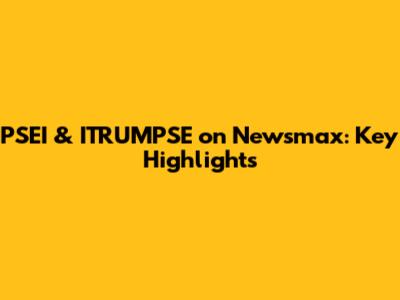 PSEI & ITRUMPSE on Newsmax: Key Highlights