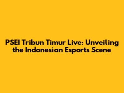 PSEI Tribun Timur Live: Unveiling the Indonesian Esports Scene