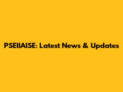 PSEIIAISE: Latest News & Updates