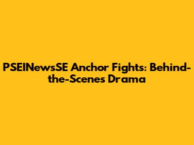 PSEINewsSE Anchor Fights: Behind-the-Scenes Drama