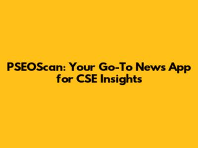 PSEOScan: Your Go-To News App for CSE Insights