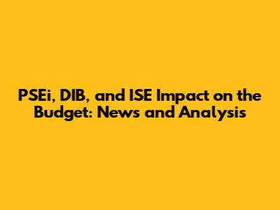 PSEi, DIB, and ISE Impact on the Budget: News and Analysis