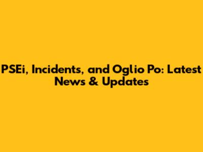 PSEi, Incidents, and Oglio Po: Latest News & Updates
