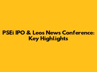PSEi IPO & Leo's News Conference: Key Highlights