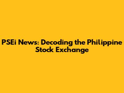 PSEi News: Decoding the Philippine Stock Exchange