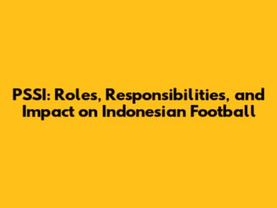 PSSI: Roles, Responsibilities, and Impact on Indonesian Football