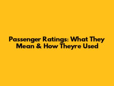 Passenger Ratings: What They Mean & How They're Used