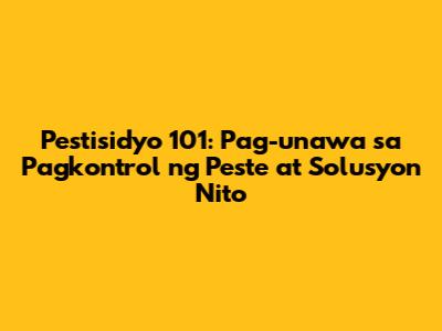 Pestisidyo 101: Pag-unawa sa Pagkontrol ng Peste at Solusyon Nito