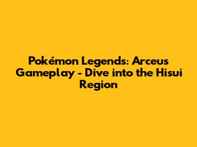Pokémon Legends: Arceus Gameplay - Dive into the Hisui Region
