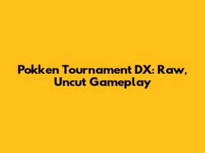 Pokken Tournament DX: Raw, Uncut Gameplay