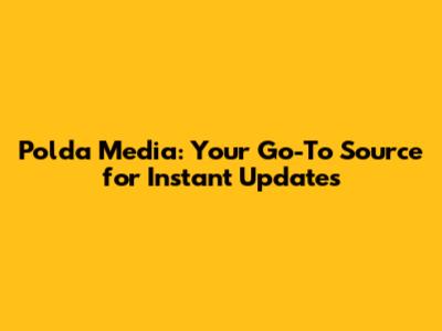 Polda Media: Your Go-To Source for Instant Updates