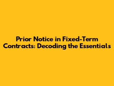 Prior Notice in Fixed-Term Contracts: Decoding the Essentials