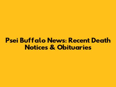 Psei Buffalo News: Recent Death Notices & Obituaries