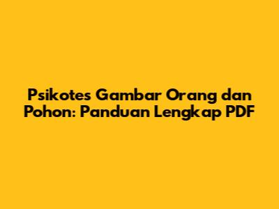 Psikotes Gambar Orang dan Pohon: Panduan Lengkap PDF