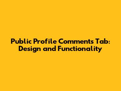 Public Profile Comments Tab: Design and Functionality