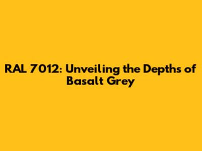 RAL 7012: Unveiling the Depths of Basalt Grey