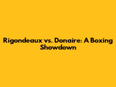 Rigondeaux vs. Donaire: A Boxing Showdown