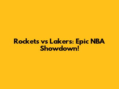 Rockets vs Lakers: Epic NBA Showdown!