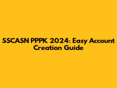 SSCASN PPPK 2024: Easy Account Creation Guide