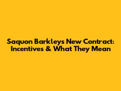 Saquon Barkley's New Contract: Incentives & What They Mean
