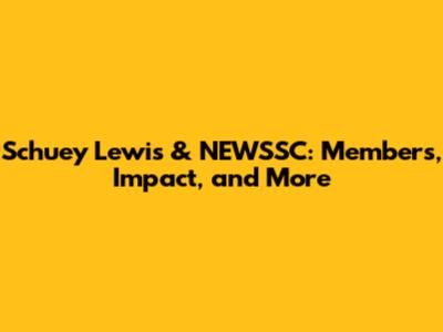 Schuey Lewis & NEWSSC: Members, Impact, and More