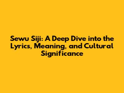 Sewu Siji: A Deep Dive into the Lyrics, Meaning, and Cultural Significance