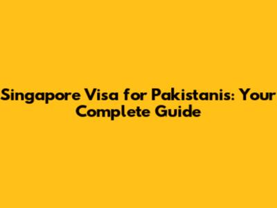 Singapore Visa for Pakistanis: Your Complete Guide