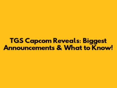 TGS Capcom Reveals: Biggest Announcements & What to Know!