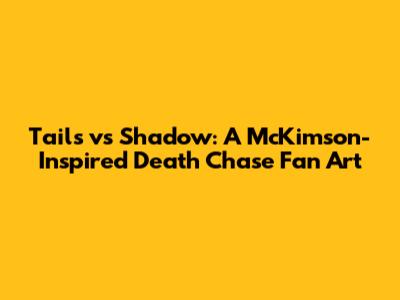 Tails vs Shadow: A McKimson-Inspired Death Chase Fan Art