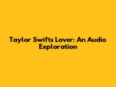 Taylor Swift's Lover: An Audio Exploration