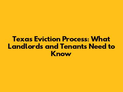 Texas Eviction Process: What Landlords and Tenants Need to Know
