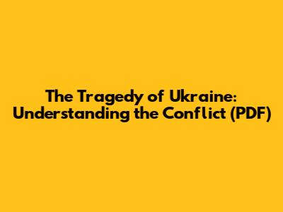 The Tragedy of Ukraine: Understanding the Conflict (PDF)