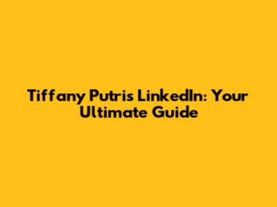 Tiffany Putri's LinkedIn: Your Ultimate Guide