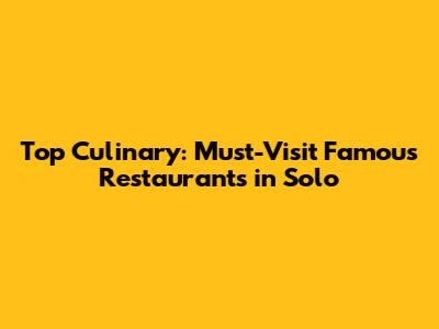 Top Culinary: Must-Visit Famous Restaurants in Solo