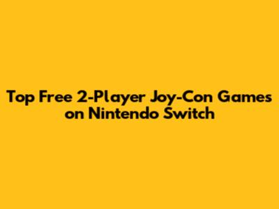 Top Free 2-Player Joy-Con Games on Nintendo Switch