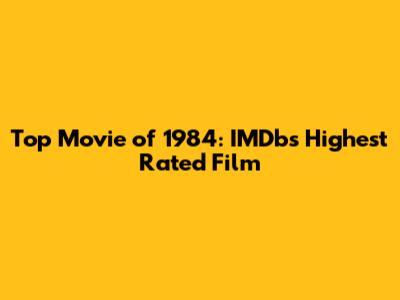 Top Movie of 1984: IMDb's Highest Rated Film